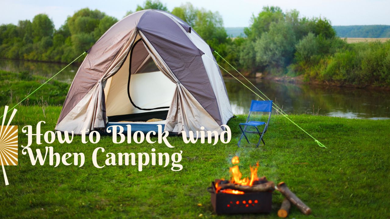 How to Block  wind When Camping