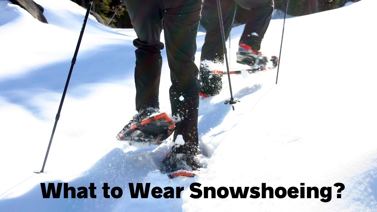 What to Wear Snowshoeing